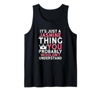 It's Just a Jasmine Thing You Probably Wouldn't Understand Tank Top