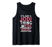 It's Just a Jodi Thing You Probably Wouldn't Understand Tank Top