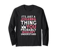 It's Just a Johanna Thing You Probably Wouldn't Understand Long Sleeve T-Shirt