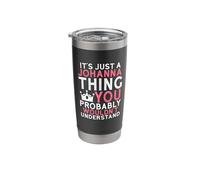It's Just a Johanna Thing You Probably Wouldn't Understand Stainless Steel Insulated Tumbler