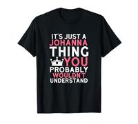 It's Just a Johanna Thing You Probably Wouldn't Understand T-Shirt