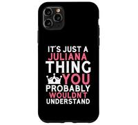 It's Just a Juliana Thing You Probably Wouldn't Understand Case for iPhone 11 Pro Max