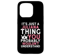 It's Just a Juliana Thing You Probably Wouldn't Understand Case for iPhone 15 Pro