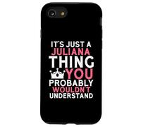 It's Just a Juliana Thing You Probably Wouldn't Understand Case for iPhone SE (2020) / 7/8
