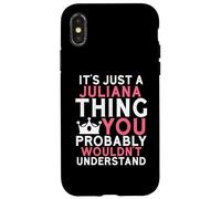 It's Just a Juliana Thing You Probably Wouldn't Understand Case for iPhone X/XS