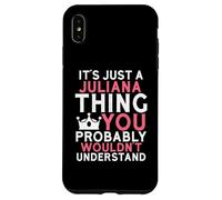 It's Just a Juliana Thing You Probably Wouldn't Understand Case for iPhone XS Max