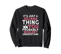 It's Just a Juliana Thing You Probably Wouldn't Understand Sweatshirt