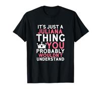 It's Just a Juliana Thing You Probably Wouldn't Understand T-Shirt