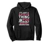 It's Just a Katelyn Thing You Probably Wouldn't Understand Pullover Hoodie