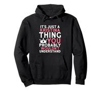 It's Just a Kristina Thing You Probably Wouldn't Understand Pullover Hoodie