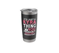 It's Just a Kyra Thing You Probably Wouldn't Understand Stainless Steel Insulated Tumbler