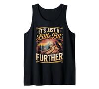 It's Just a Little Bit Further Hiking Hiker Trail Tank Top