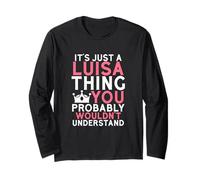 It's Just a Luisa Thing You Probably Wouldn't Understand Long Sleeve T-Shirt