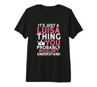 It's Just a Luisa Thing You Probably Wouldn't Understand Premium T-Shirt
