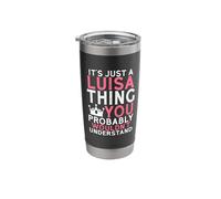 It's Just a Luisa Thing You Probably Wouldn't Understand Stainless Steel Insulated Tumbler