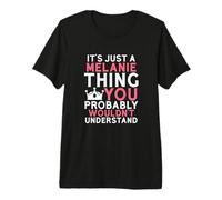 It's Just a Melanie Thing You Probably Wouldn't Understand Premium T-Shirt