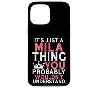 It's Just a Mila Thing You Probably Wouldn't Understand Case for iPhone 13 Pro Max