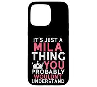 It's Just a Mila Thing You Probably Wouldn't Understand Case for iPhone 15 Pro Max