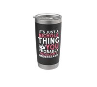 It's Just a Nichole Thing You Probably Wouldn't Understand Stainless Steel Insulated Tumbler