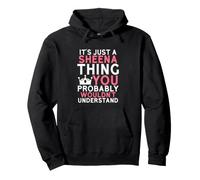 It's Just a Sheena Thing You Probably Wouldn't Understand Pullover Hoodie