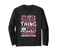 It's Just a Susie Thing You Probably Wouldn't Understand Long Sleeve T-Shirt