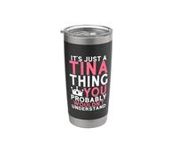 It's Just a Tina Thing You Probably Wouldn't Understand Stainless Steel Insulated Tumbler