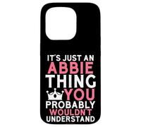 It's Just an Abbie Thing You Probably Wouldn't Understand Case for iPhone 15 Pro