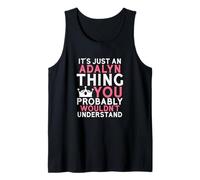 It's Just an Adalyn Thing You Probably Wouldn't Understand Tank Top