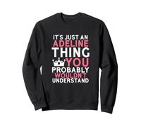 It's Just an Adeline Thing You Probably Wouldn't Understand Sweatshirt