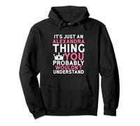 It's Just an Alexandra Thing Probably Wouldn't Understand Pullover Hoodie