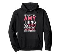 It's Just an Amy Thing You Probably Wouldn't Understand Pullover Hoodie
