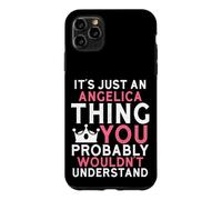 It's Just an Angelica Thing You Probably Wouldn't Understand Case for iPhone 11 Pro Max
