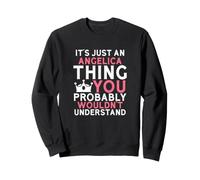 It's Just an Angelica Thing You Probably Wouldn't Understand Sweatshirt