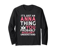It's Just an Anna Thing You Probably Wouldn't Understand Long Sleeve T-Shirt
