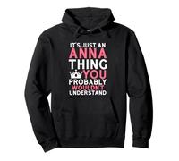 It's Just an Anna Thing You Probably Wouldn't Understand Pullover Hoodie
