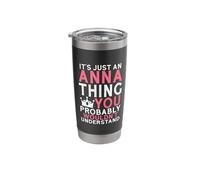 It's Just an Anna Thing You Probably Wouldn't Understand Stainless Steel Insulated Tumbler