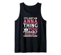 It's Just an Anna Thing You Probably Wouldn't Understand Tank Top