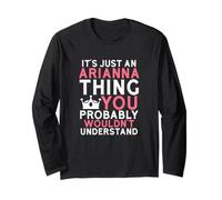It's Just an Arianna Thing You Probably Wouldn't Understand Long Sleeve T-Shirt