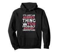 It's Just an Aubrey Thing You Probably Wouldn't Understand Pullover Hoodie