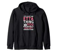 It's Just an Etta Thing You Probably Wouldn't Understand Zip Hoodie