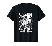 It's just Another Half Mile or so Funny Hiking Hiker Value Graphic T-Shirt