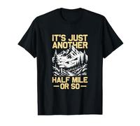 It's just Another Half Mile or so Funny Hiking Hiker Value Graphic T-Shirt