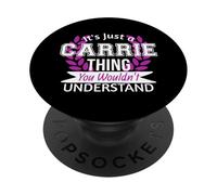 It's Just Carrie Thing You Wouldn't Understand Funny Name PopSockets Adhesive PopGrip