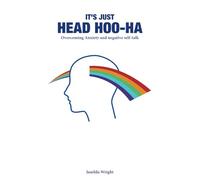 It's Just Head Hoo-Ha: Overcoming anxiety and negative self-talk