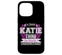 It's Just Katie Thing You Wouldn't Understand Funny Name Case for iPhone 14 Pro Max