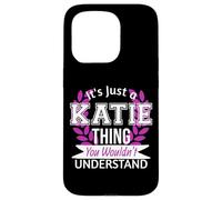 It's Just Katie Thing You Wouldn't Understand Funny Name Case for iPhone 15 Pro