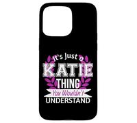 It's Just Katie Thing You Wouldn't Understand Funny Name Case for iPhone 15 Pro Max