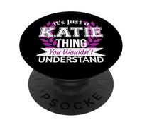 It's Just Katie Thing You Wouldn't Understand Funny Name PopSockets Adhesive PopGrip