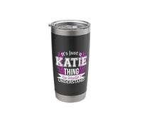 It's Just Katie Thing You Wouldn't Understand Funny Name Stainless Steel Insulated Tumbler