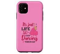 It's Just Life So Keep Dancing Through - Pink Witchy Case for iPhone 11